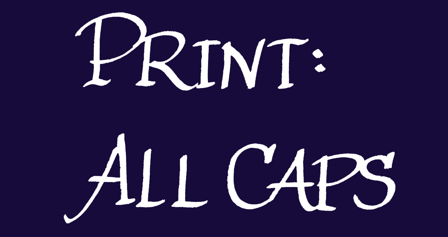 Print ALL CAPS